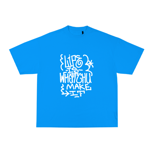 LIFE IS WHATCHU MAKE IT T-SHIRT